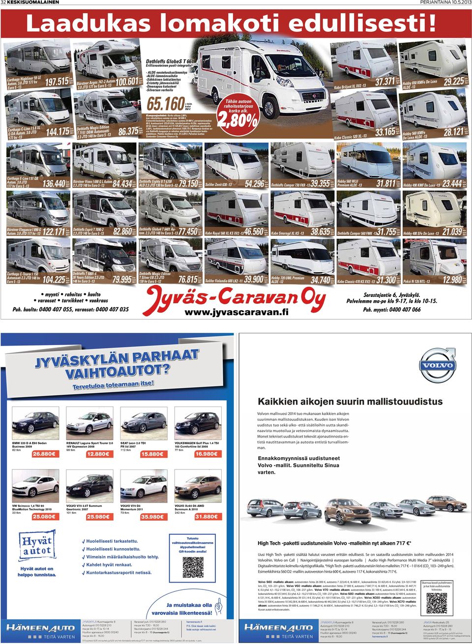160 Carthago C-Line I 5.8D Q DA Autom. 3.0 JT 177 hv XL 144.175 ition Dethleffs Magic Edaa tti tom Au M DB 51 71 T 5 ro Eu hv 8 14 D 2.3 JT 86.375 Carthago E-Line I 51 QB Autom. 3.0 JTD 177 hv Euro 5 136.