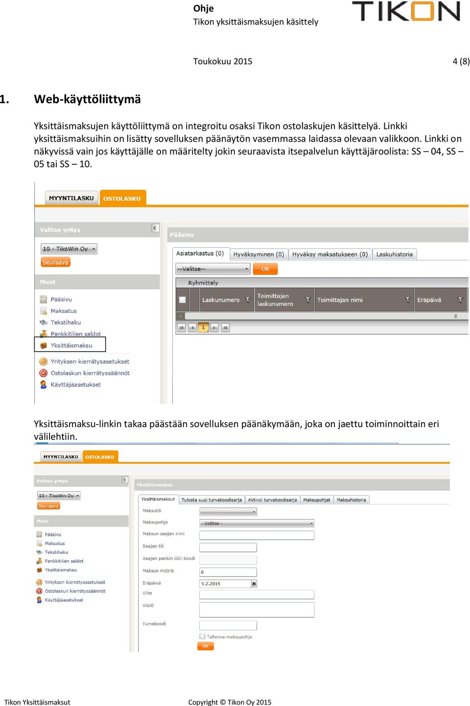 Linkki yksittäismaksuihin on lisätty sovelluksen päänäytön vasemmassa laidassa olevaan valikkoon.