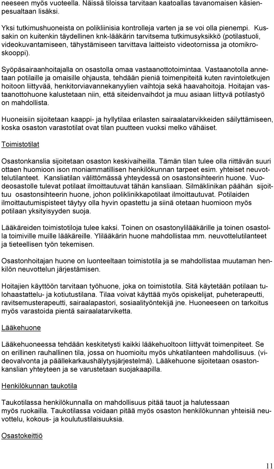 Syöpäsairaanhoitajalla on osastolla omaa vastaanottotoimintaa.