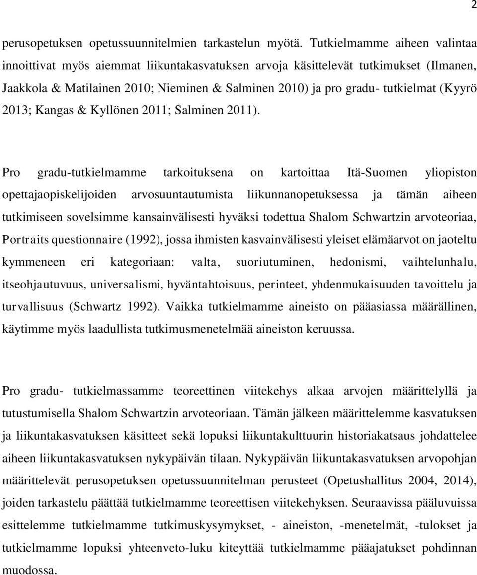 (Kyyrö 2013; Kangas & Kyllönen 2011; Salminen 2011).