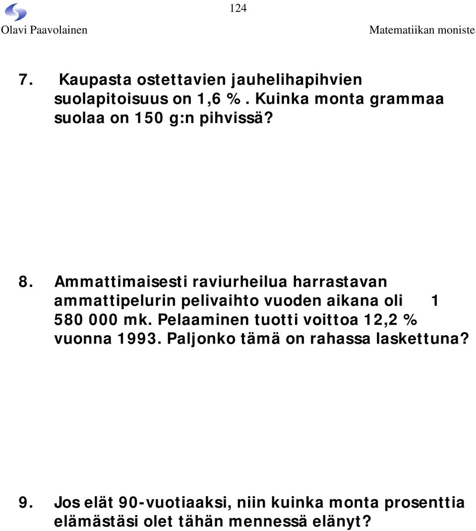 Ammattimaisesti raviurheilua harrastavan ammattipelurin pelivaihto vuoden aikana oli 1 580 000 mk.