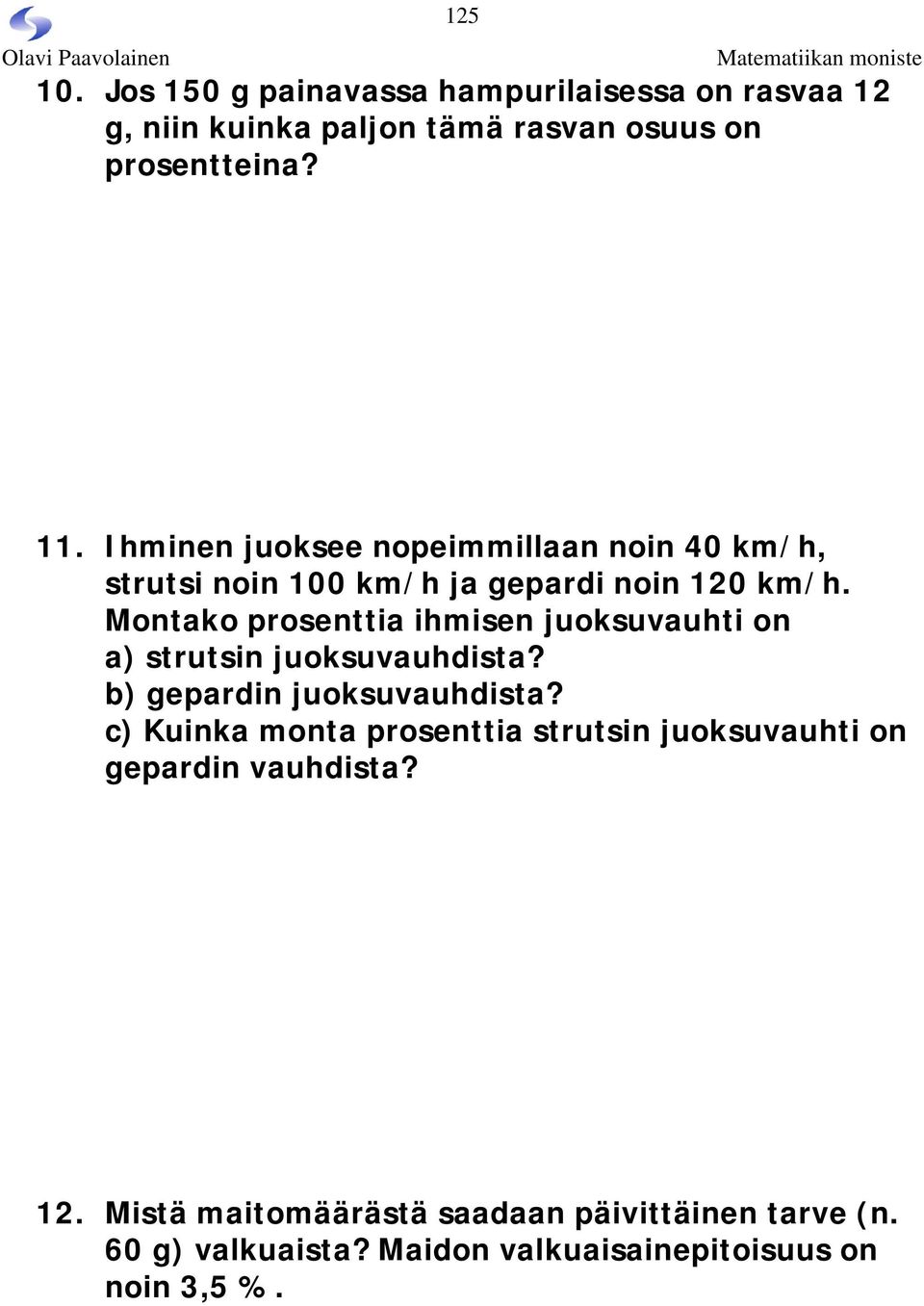 Montako prosenttia ihmisen juoksuvauhti on a) strutsin juoksuvauhdista? b) gepardin juoksuvauhdista?