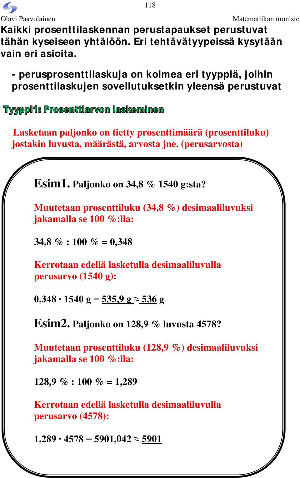 arvosta jne. (perusarvosta) Esim1. Paljonko on 34,8 % 1540 g:sta?