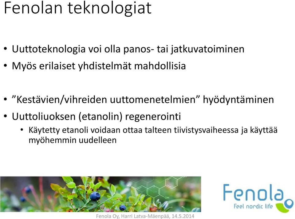 uuttomenetelmien hyödyntäminen Uuttoliuoksen (etanolin) regenerointi