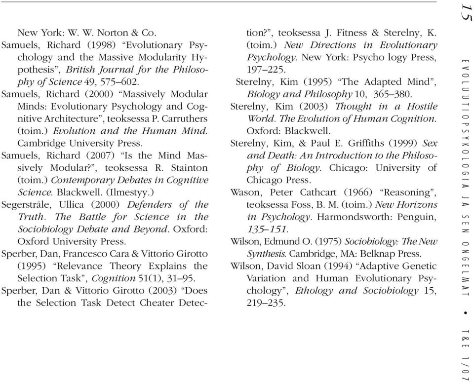 Samuels, Richard (2007) Is the Mind Massively Modular?, teoksessa R. Stainton (toim.) Contemporary Debates in Cognitive Science. Blackwell. (Ilmestyy.