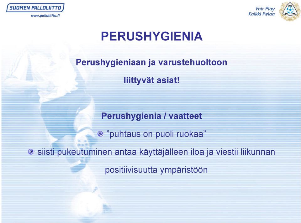 Perushygienia / vaatteet puhtaus on puoli ruokaa