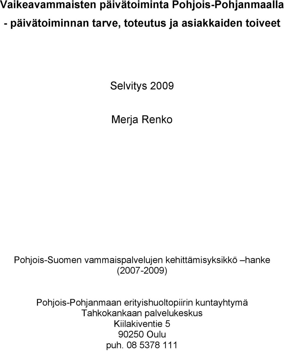 vammaispalvelujen kehittämisyksikkö hanke (2007-2009) Pohjois-Pohjanmaan
