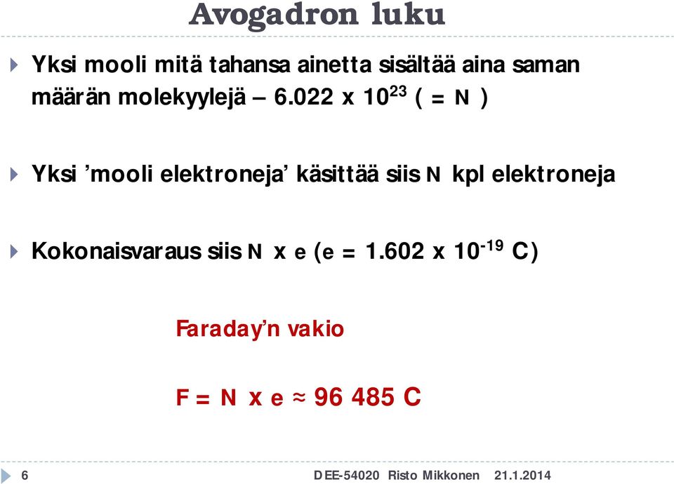 0 x 10 3 ( = N ) Yksi mooli elektroneja käsittää siis N kpl