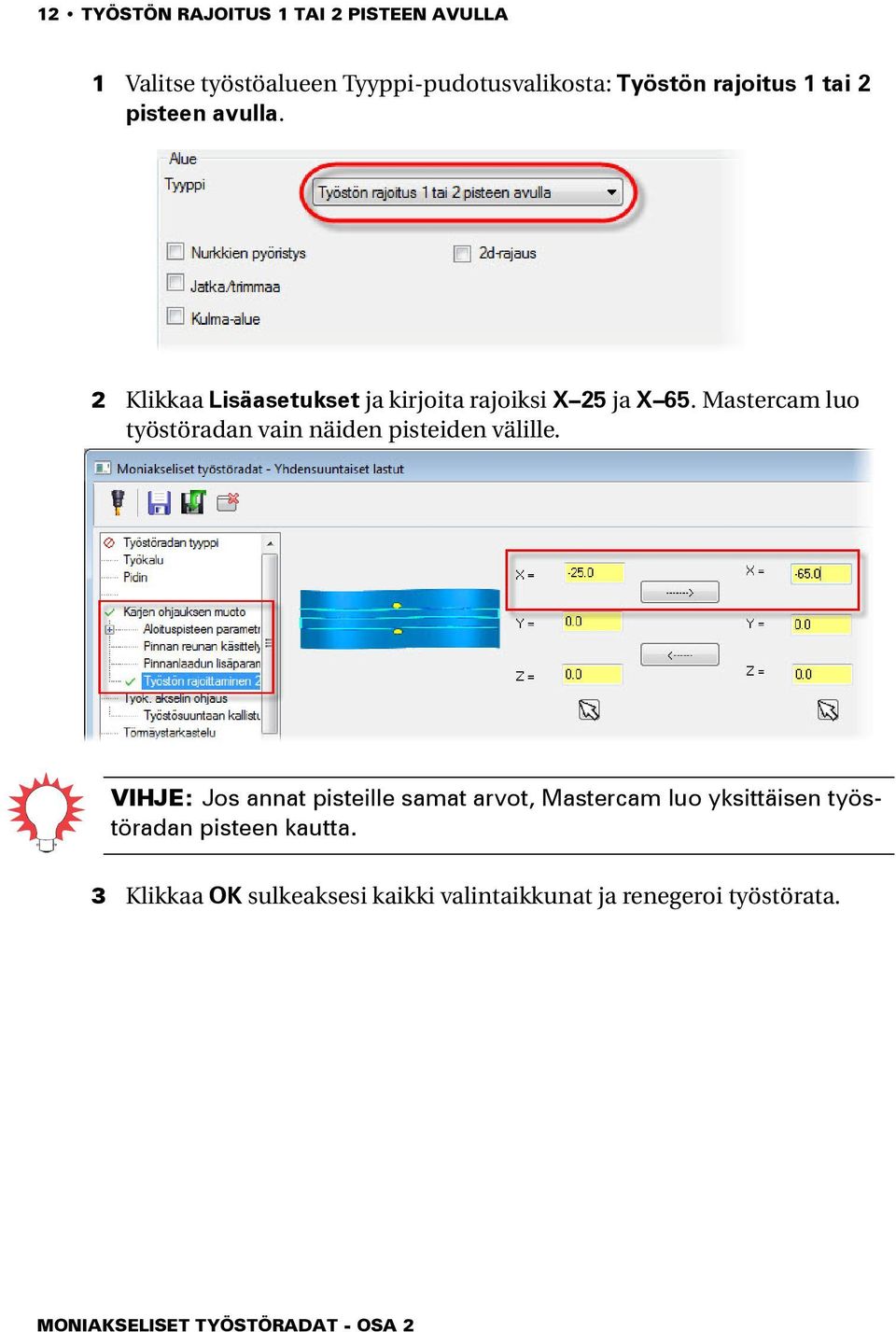 Mastercam luo työstöradan vain näiden pisteiden välille.