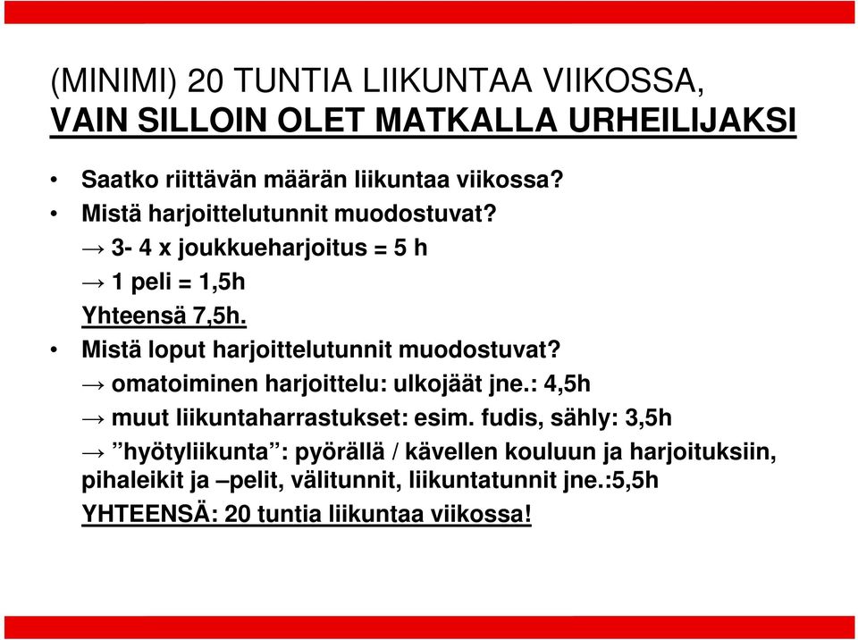 Mistä loput harjoittelutunnit muodostuvat? omatoiminen harjoittelu: ulkojäät jne.: 4,5h muut liikuntaharrastukset: esim.