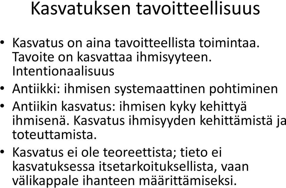 Intentionaalisuus Antiikki: ihmisen systemaattinen pohtiminen Antiikin kasvatus: ihmisen kyky