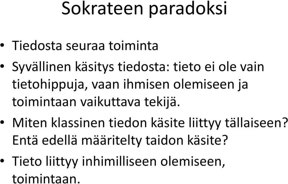 vaikuttava tekijä. Miten klassinen tiedon käsite liittyy tällaiseen?