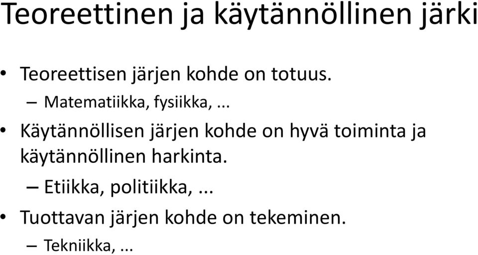 .. Käytännöllisen järjen kohde on hyvä toiminta ja