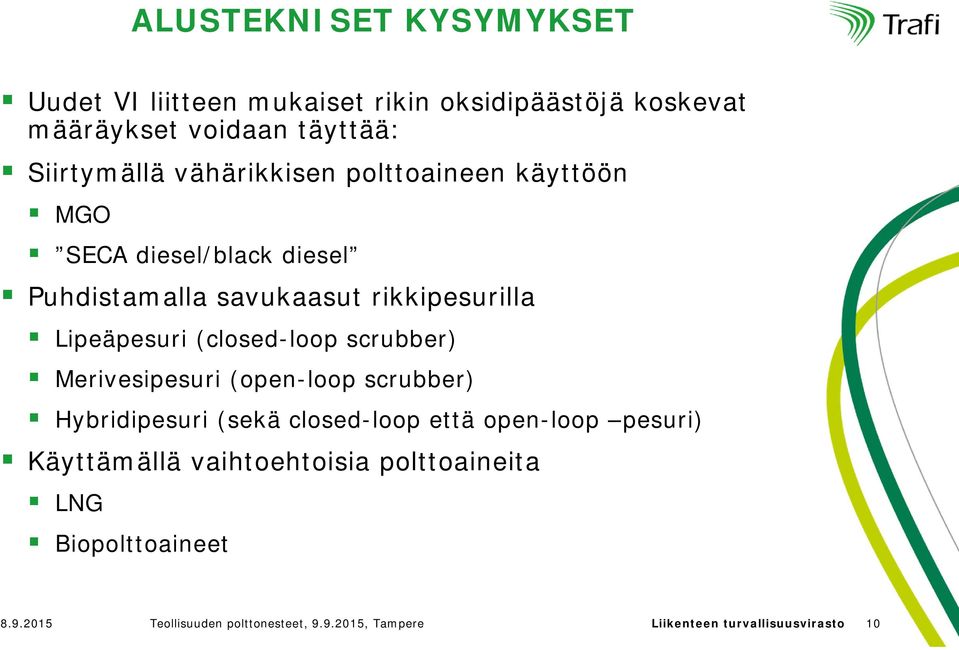 (closed-loop scrubber) Merivesipesuri (open-loop scrubber) Hybridipesuri (sekä closed-loop että open-loop pesuri)