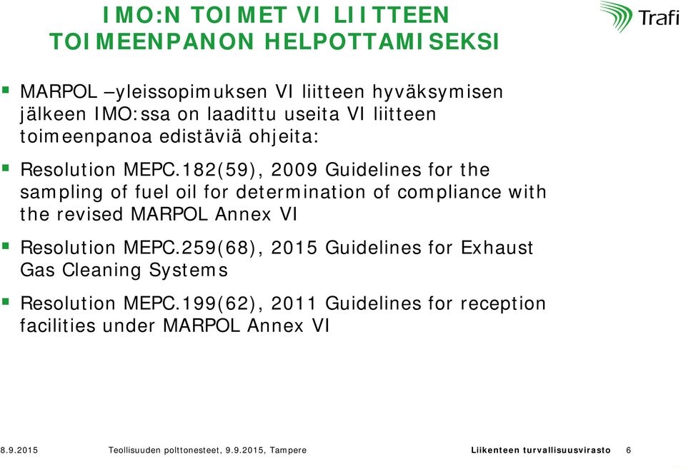 182(59), 2009 Guidelines for the sampling of fuel oil for determination of compliance with the revised MARPOL Annex VI Resolution MEPC.