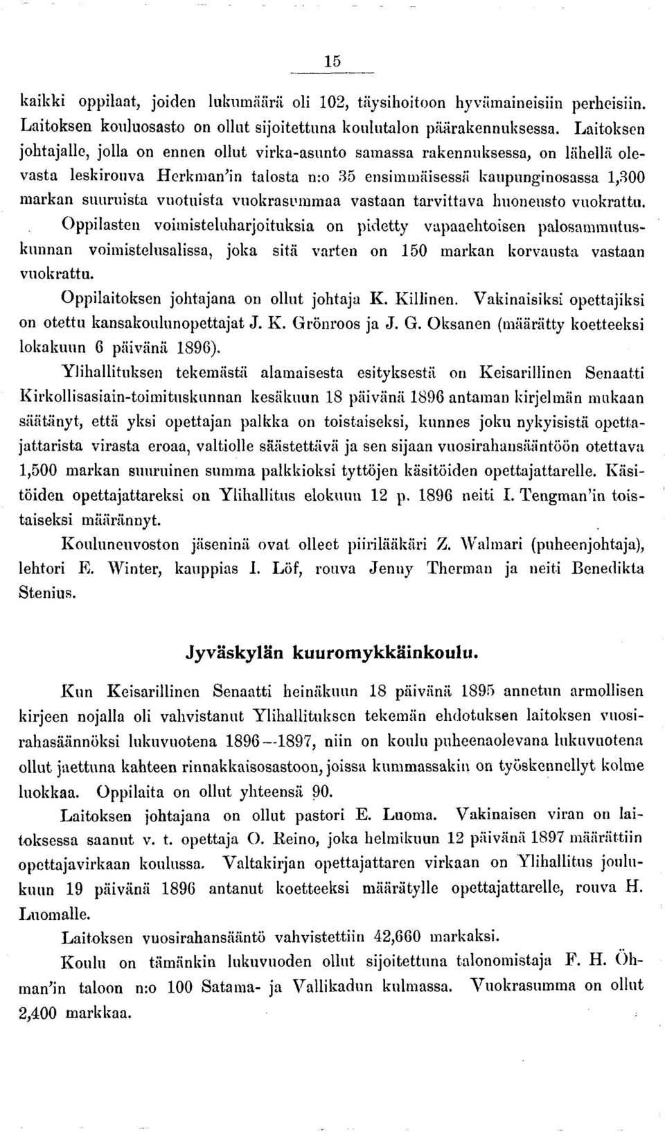 vuokrasummaa vastaan tarvittava huonensto vuokrattu.