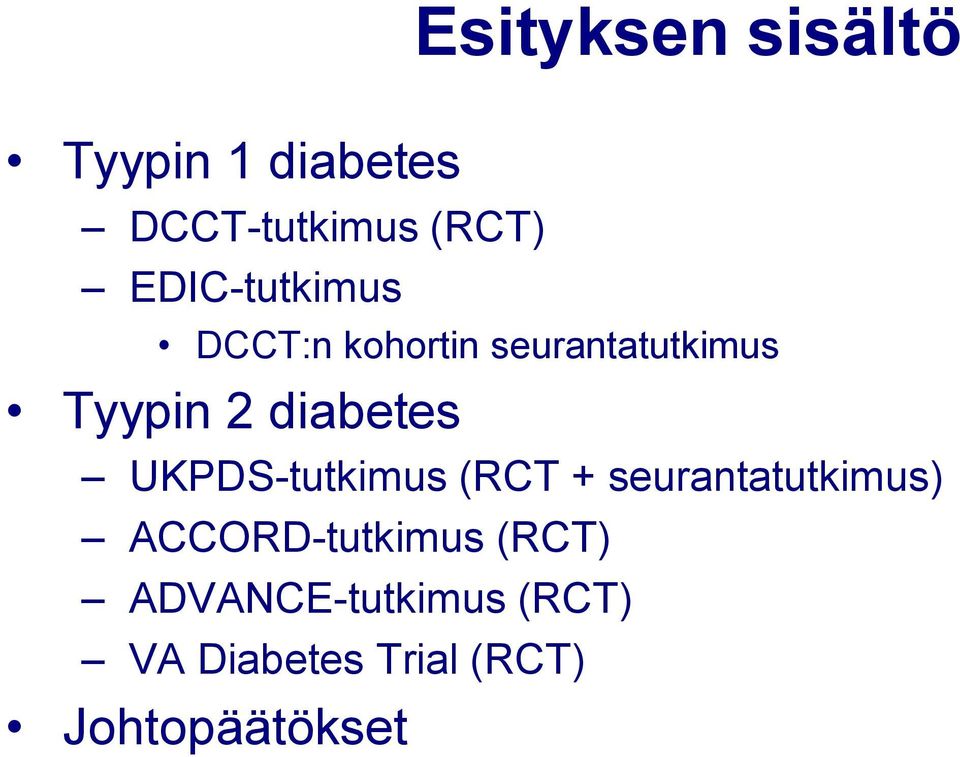diabetes UKPDS-tutkimus (RCT + seurantatutkimus)