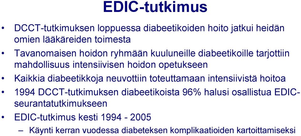 diabeetikkoja neuvottiin toteuttamaan intensiivistä hoitoa 1994 DCCT-tutkimuksen diabeetikoista 96% halusi