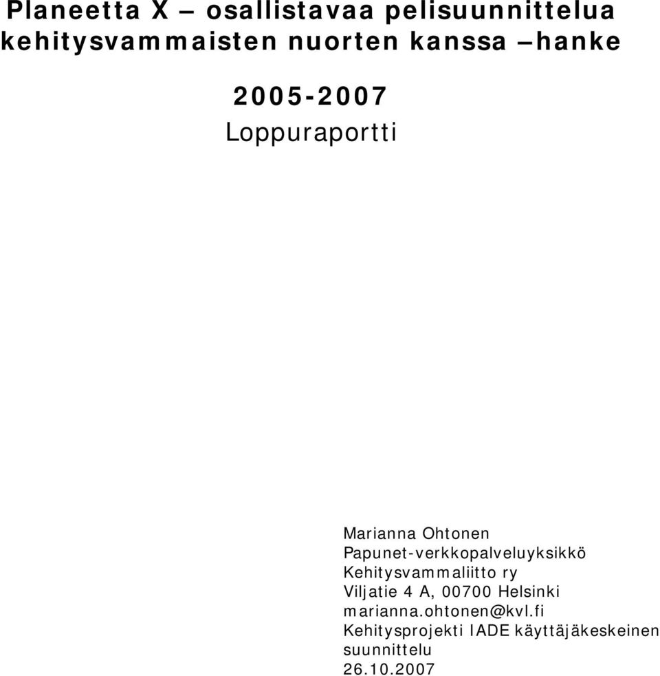 Papunet-verkkopalveluyksikkö Kehitysvammaliitto ry Viljatie 4 A, 00700