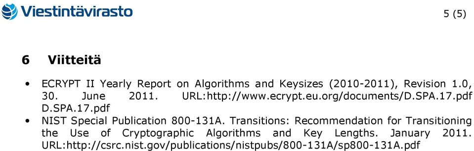Transitions: Recommendation for Transitioning the Use of Cryptographic Algorithms and Key Lengths.