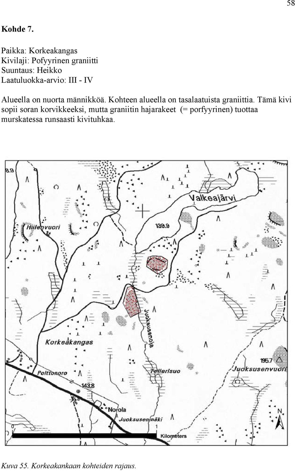 Laatuluokka-arvio: III - IV Alueella on nuorta männikköä.