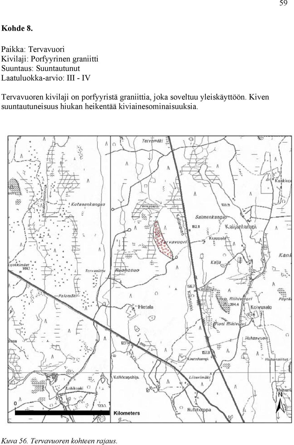 Suuntautunut Laatuluokka-arvio: III - IV Tervavuoren kivilaji on