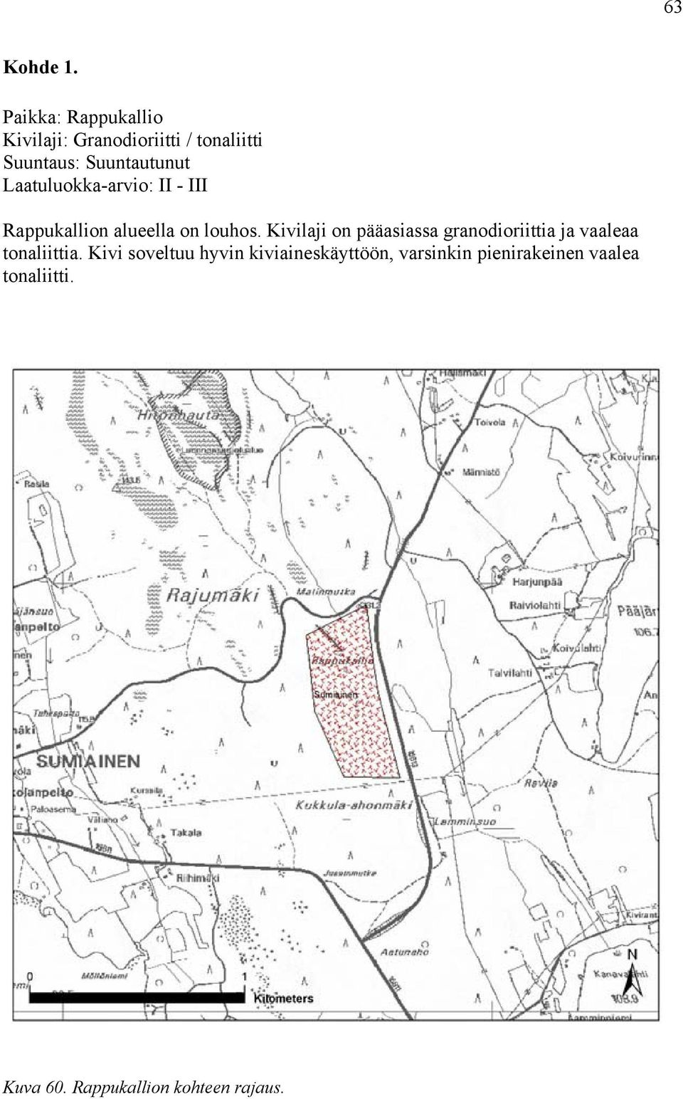 Laatuluokka-arvio: II - III Rappukallion alueella on louhos.