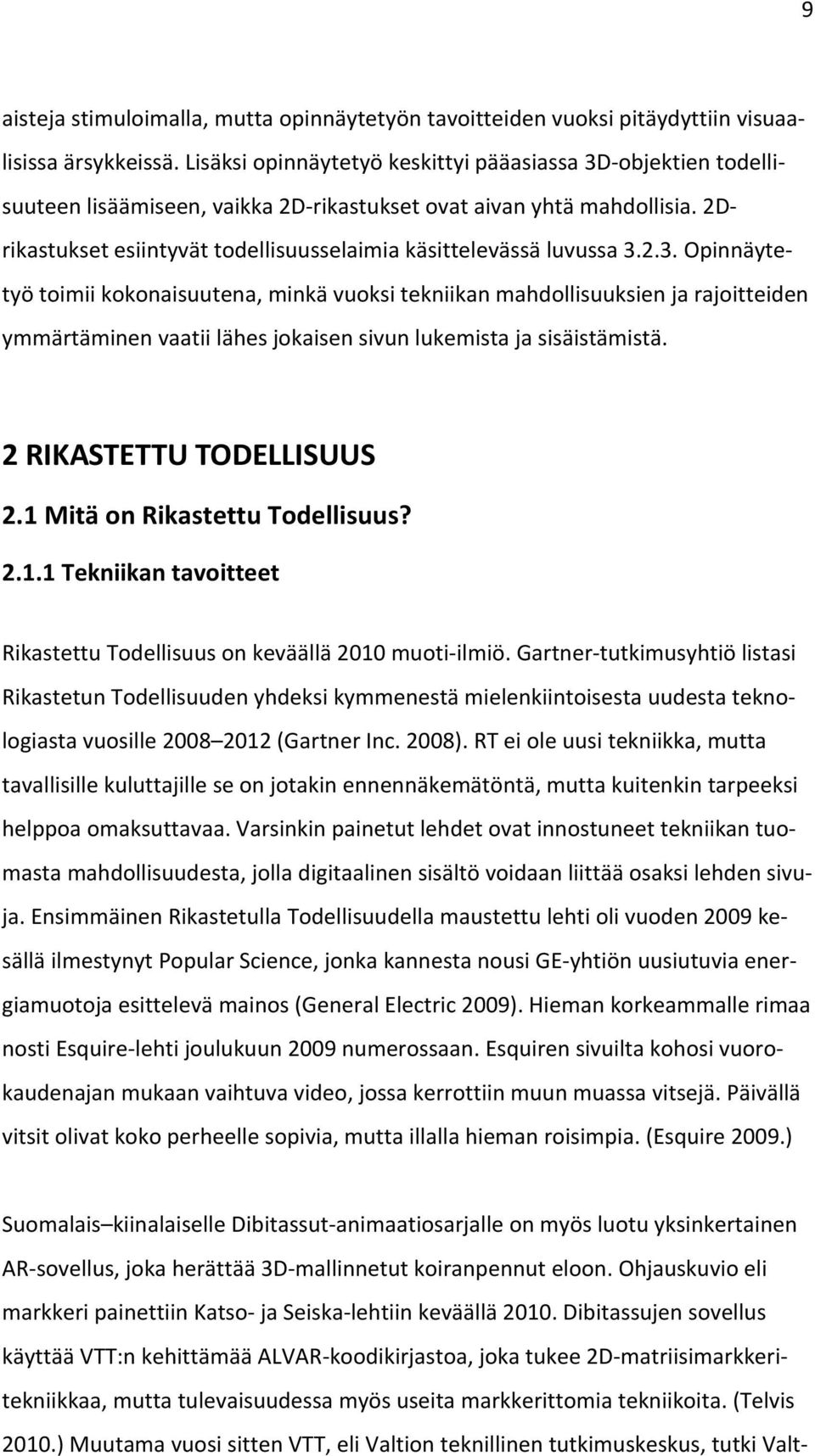 2Drikastukset esiintyvät todellisuusselaimia käsittelevässä luvussa 3.