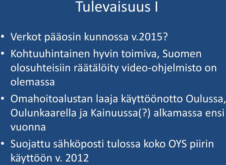 video-ohjelmisto on olemassa Omahoitoalustan laaja käyttöönotto Oulussa,