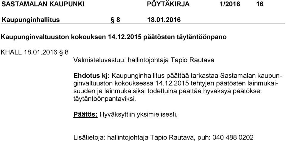 päättää tarkastaa Sastamalan kau pungin val tuus ton kokouksessa 14.12.