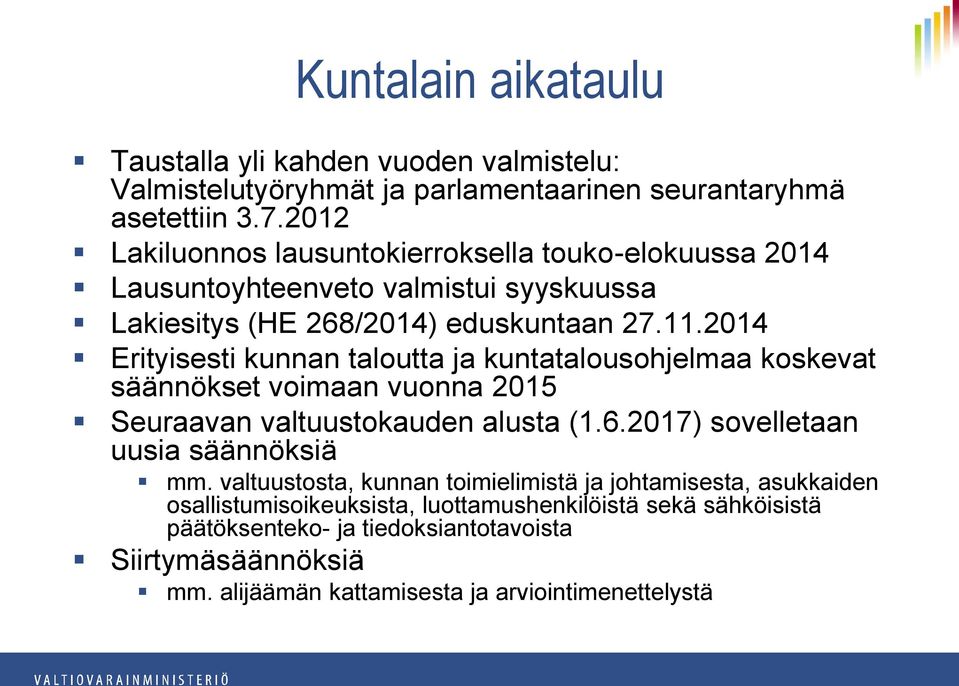 2014 Erityisesti kunnan taloutta ja kuntatalousohjelmaa koskevat säännökset voimaan vuonna 2015 Seuraavan valtuustokauden alusta (1.6.