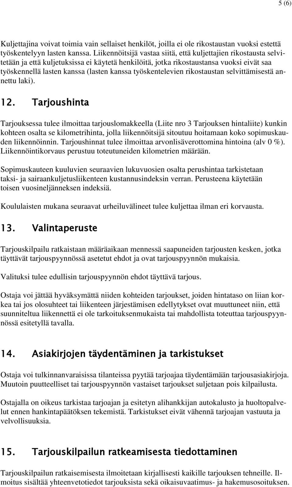 työskentelevien rikostaustan selvittämisestä annettu laki). 12.