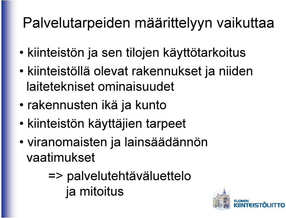 ominaisuudet rakennusten ikä ja kunto kiinteistön käyttäjien tarpeet