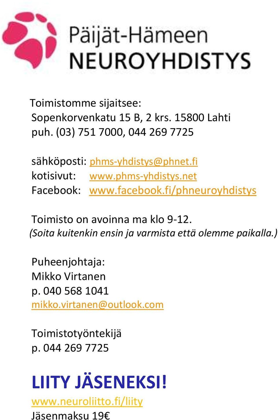 facebook.fi/phneuroyhdistys Toimisto on avoinna ma klo 9-12.