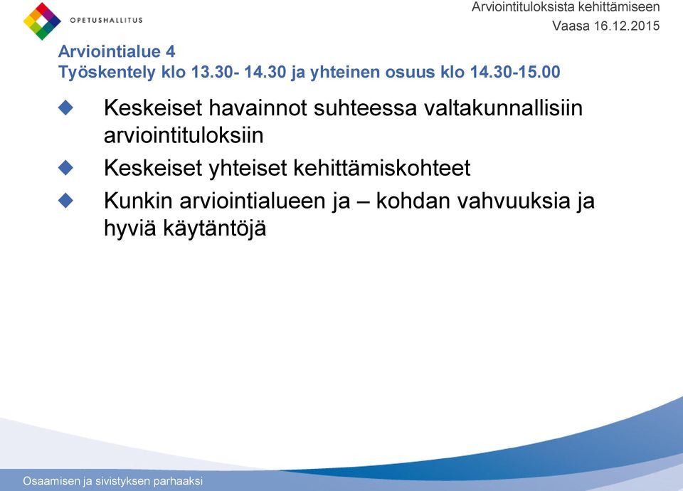 00 Keskeiset havainnot suhteessa valtakunnallisiin arviointituloksiin