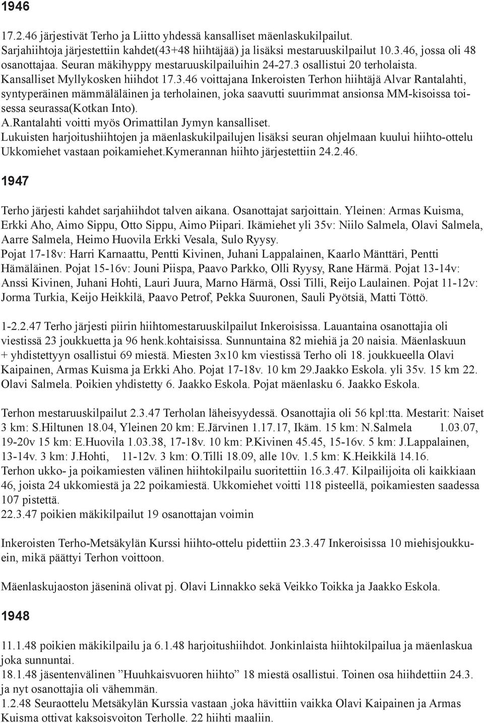 osallistui 20 terholaista. Kansalliset Myllykosken hiihdot 17.3.