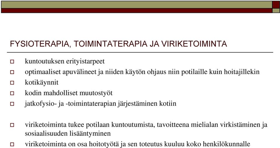 -toimintaterapian järjestäminen kotiin viriketoiminta tukee potilaan kuntoutumista, tavoitteena mielialan