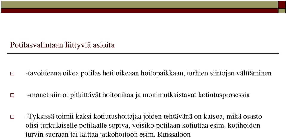 -Tyksissä toimii kaksi kotiutushoitajaa joiden tehtävänä on katsoa, mikä osasto olisi turkulaiselle