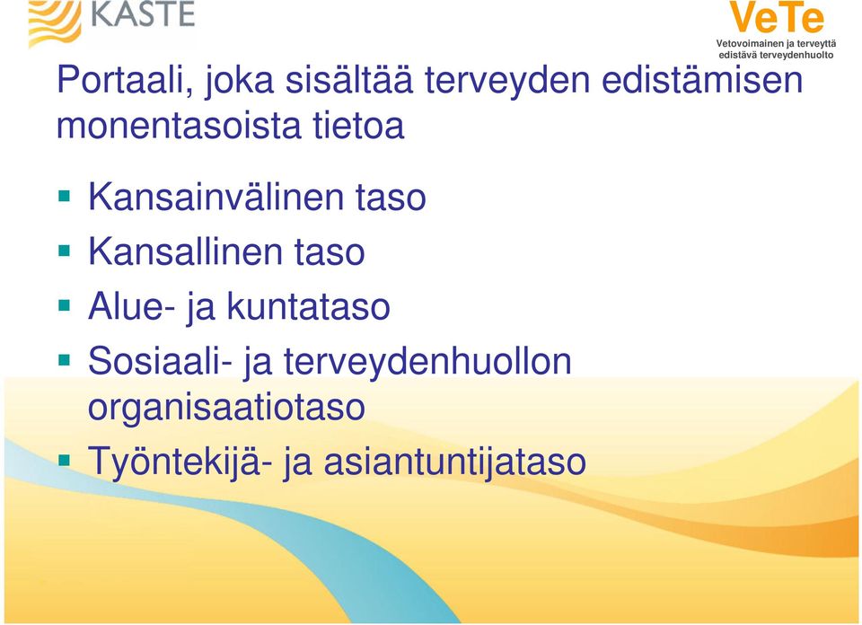 Kansallinen taso Alue- ja kuntataso Sosiaali- ja