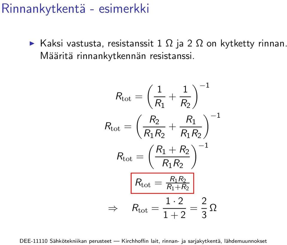 ( 1 R tot = 1 R 1 R 2 ( R2 ) 1 R tot = R 1 R 1 R 2 R 1 R 2 ( R1 R