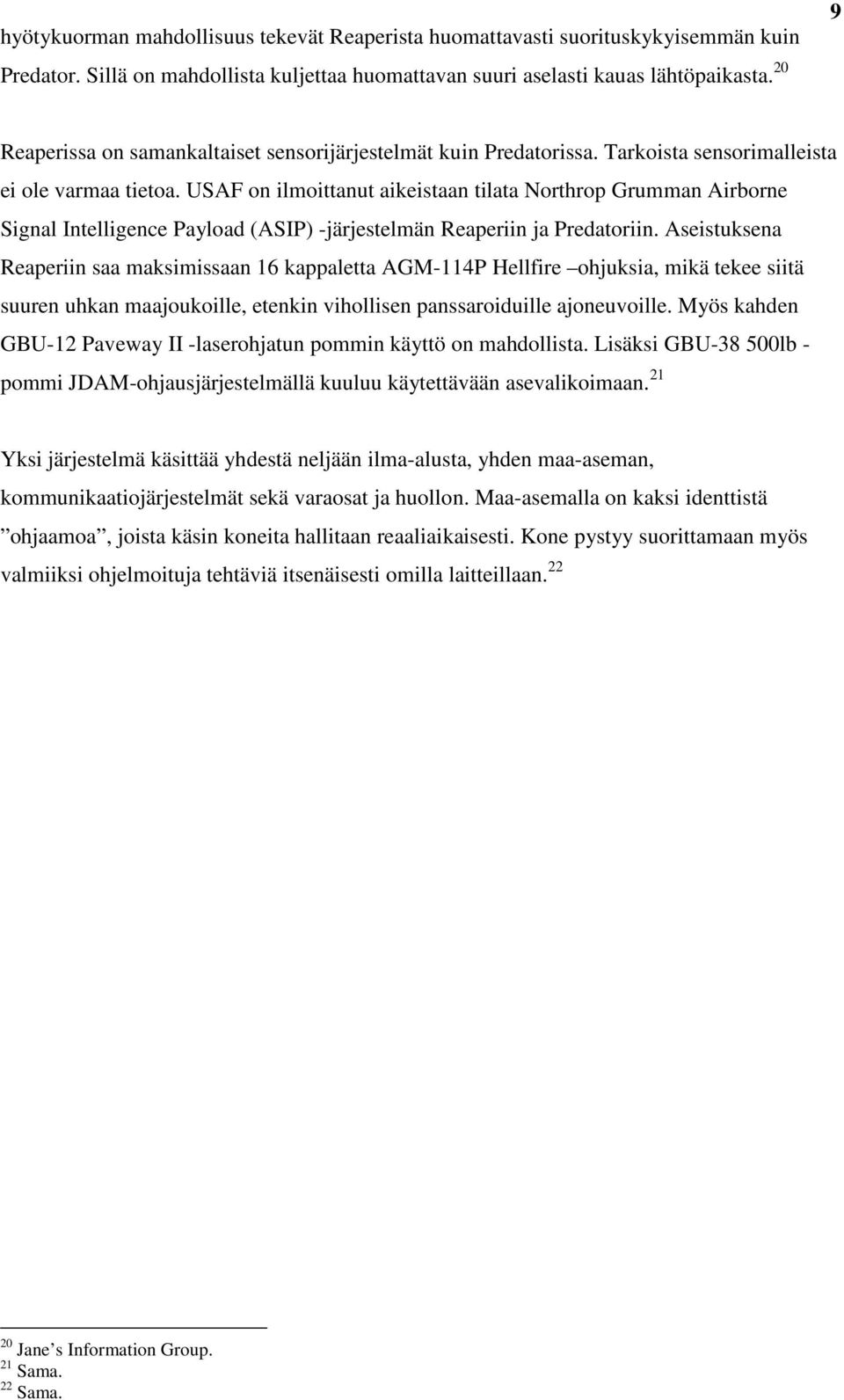 USAF on ilmoittanut aikeistaan tilata Northrop Grumman Airborne Signal Intelligence Payload (ASIP) -järjestelmän Reaperiin ja Predatoriin.