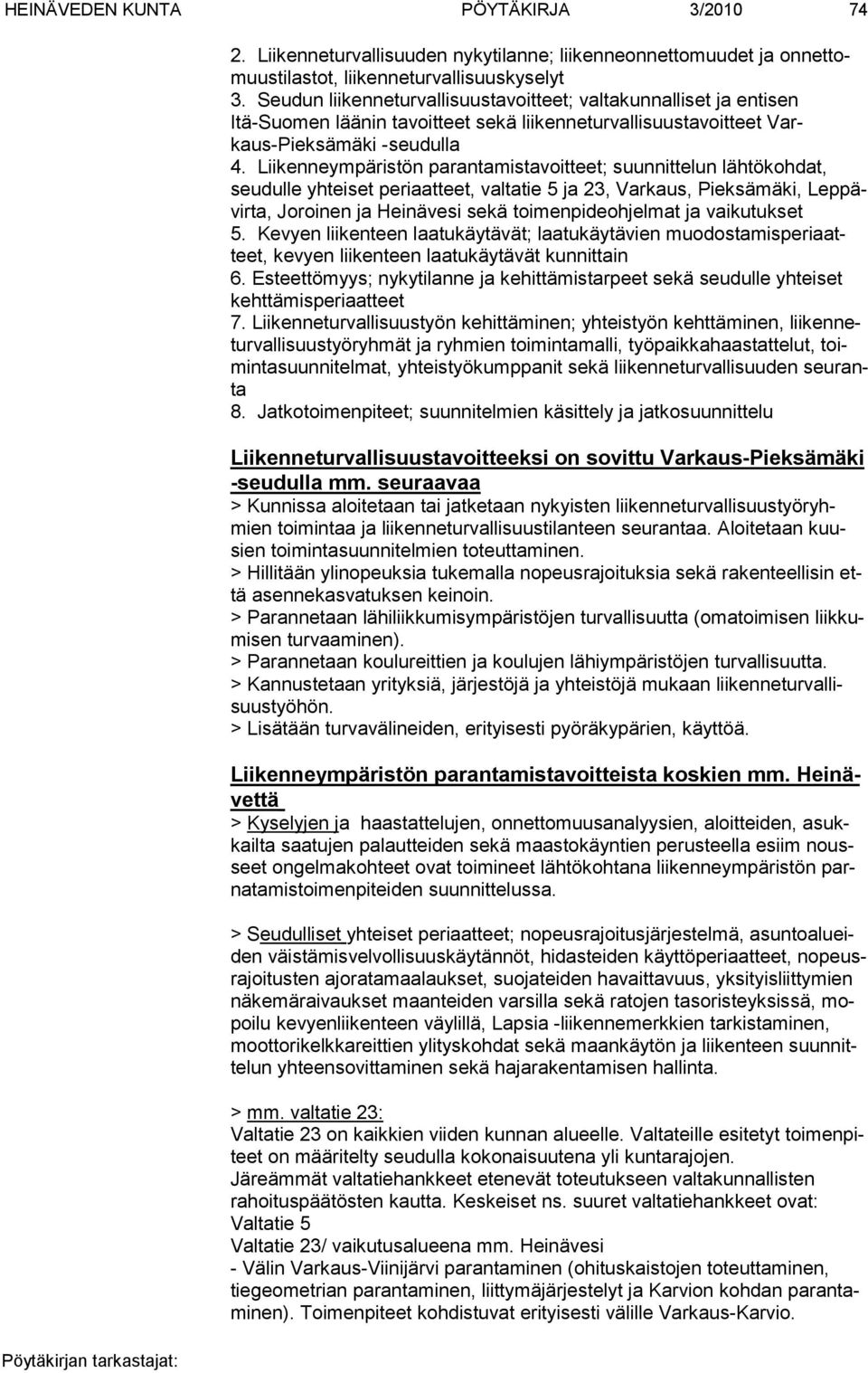 Liikenneympäristön parantamistavoitteet; suunnittelun lähtökohdat, seudulle yhteiset periaatteet, valtatie 5 ja 23, Varkaus, Pieksämäki, Leppävirta, Joroinen ja Heinävesi sekä toimenpideohjelmat ja