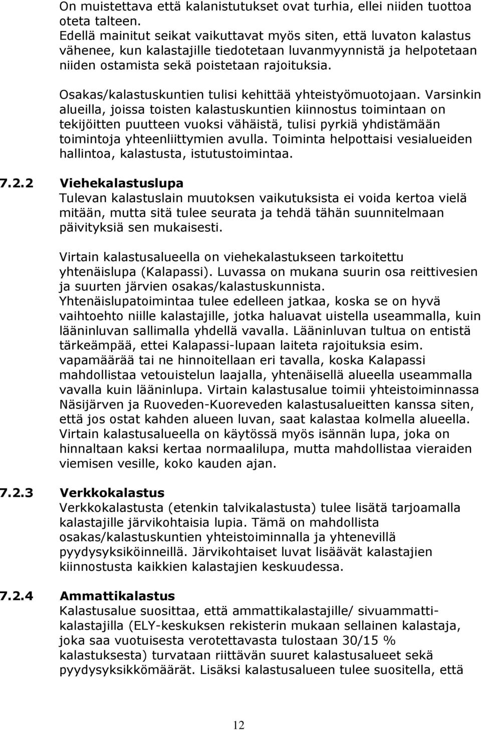 Osakas/kalastuskuntien tulisi kehittää yhteistyömuotojaan.