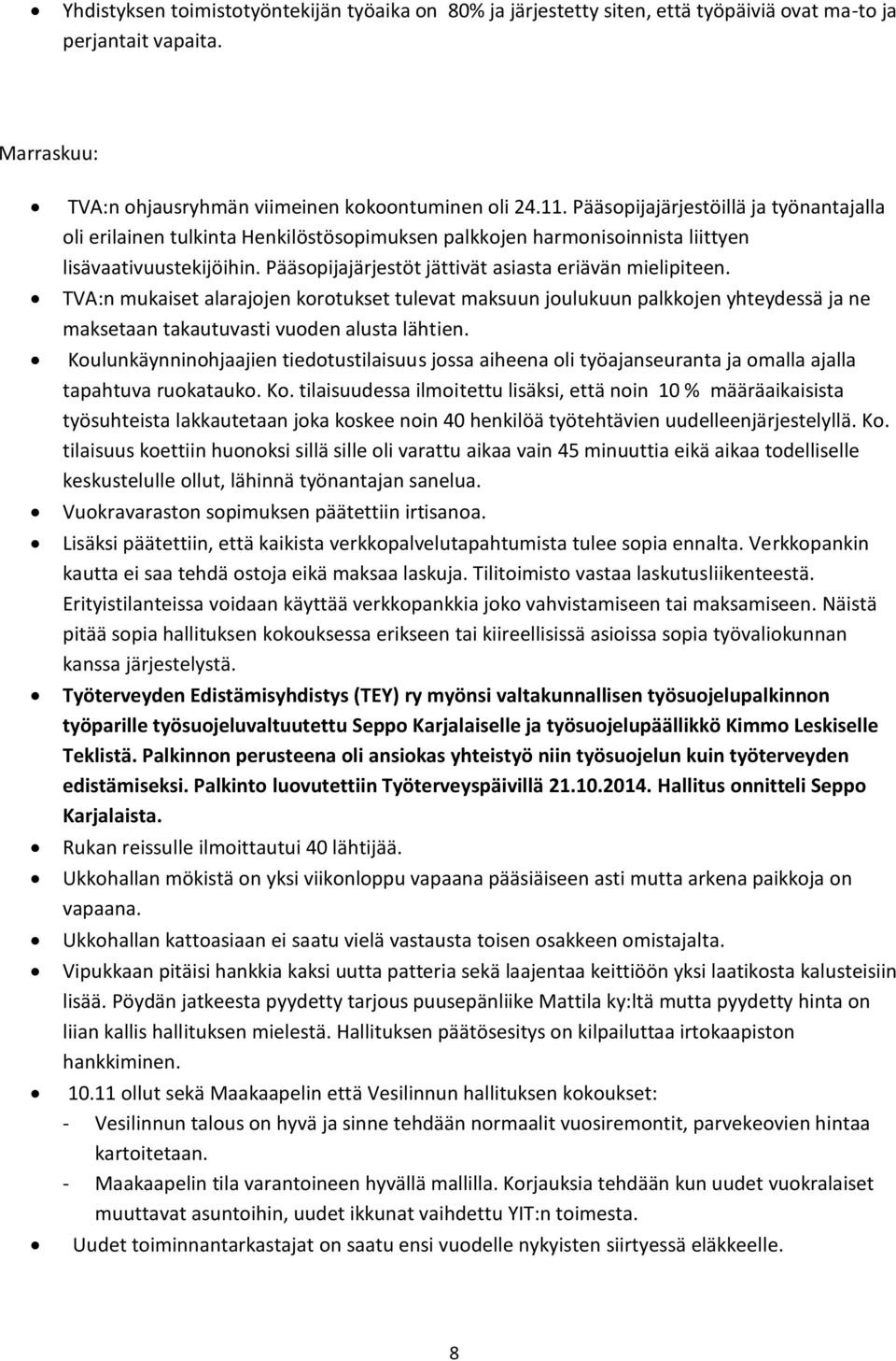 TVA:n mukaiset alarajojen korotukset tulevat maksuun joulukuun palkkojen yhteydessä ja ne maksetaan takautuvasti vuoden alusta lähtien.