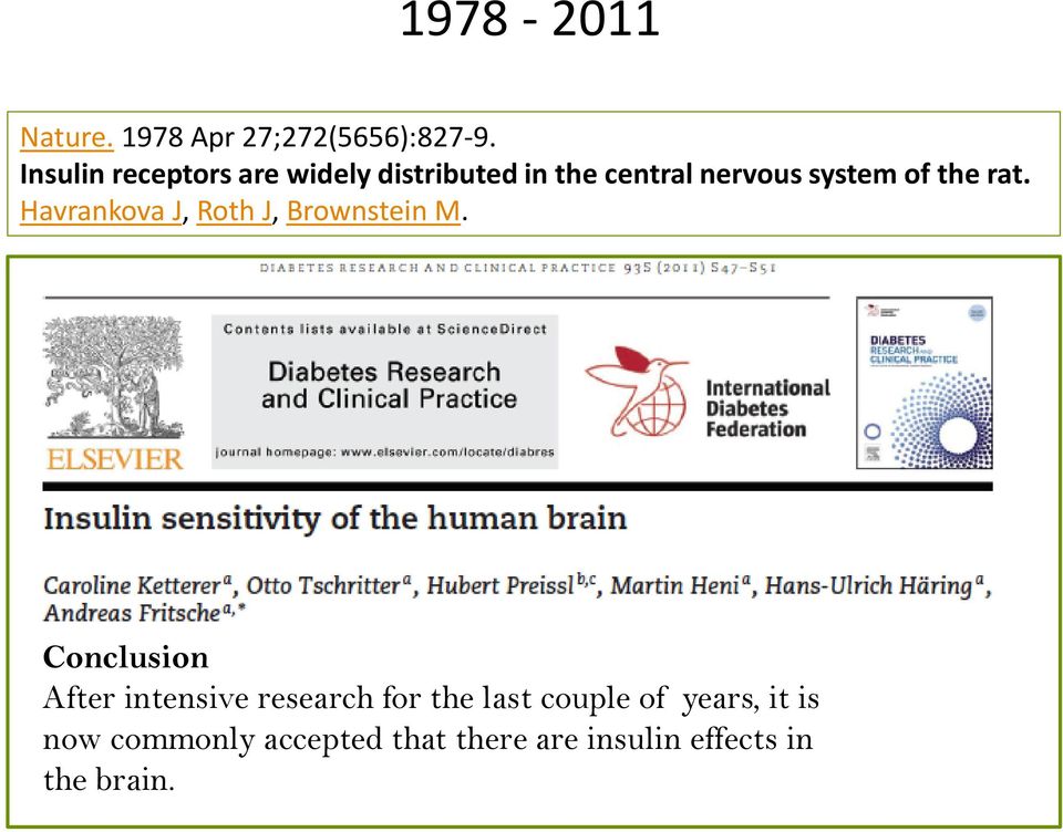 the rat. Havrankova J, Roth J, Brownstein M.