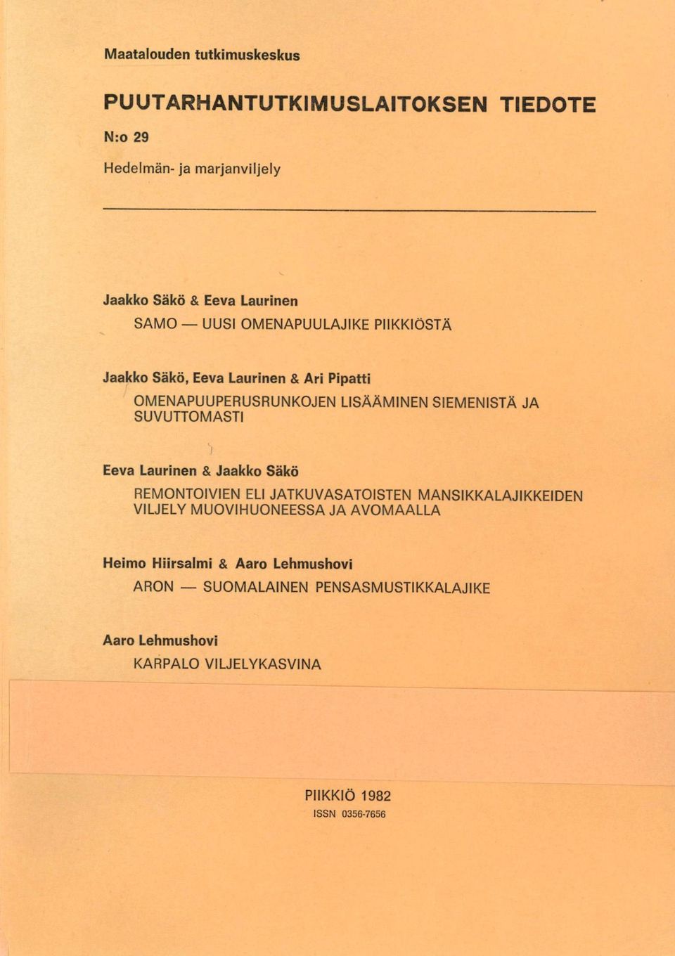 ASTI Eeva Laurinen & Jaakko Säkö REMONTOIVIEN ELI JATKUVASATOISTEN MANSIKKALAJIKKEIDEN VILJELY MUOVIHUONEESSA JA AVOMAALLA Heimo