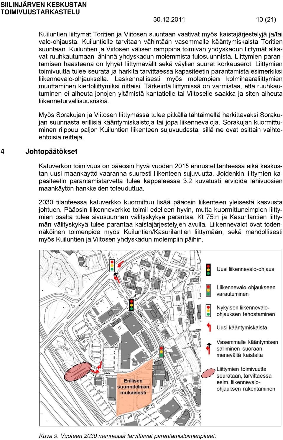 Liittymien paran- tamisen haasteenaa on lyhyet liittymävälitt sekä väylien suuret korkeuserot.