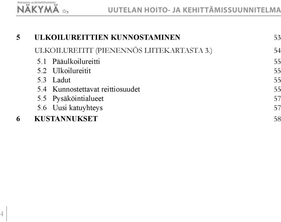 2 Ulkoilureitit 55 5.3 Ladut 55 5.