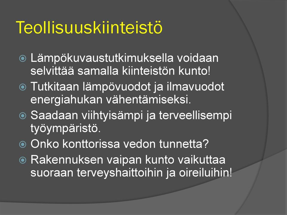 Tutkitaan lämpövuodot ja ilmavuodot energiahukan vähentämiseksi.