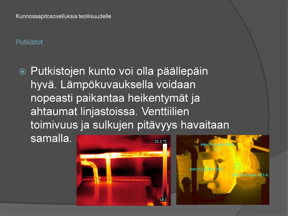 Lämpökuvauksella voidaan nopeasti paikantaa heikentymät ja